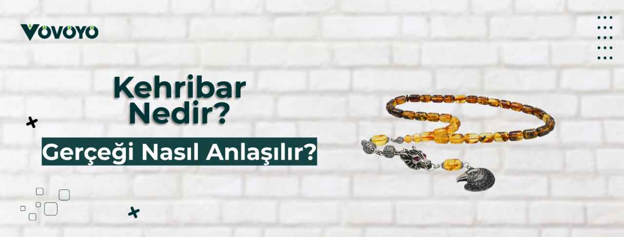 Kehribar Nedir? Gerçeği Nasıl Anlaşılır?