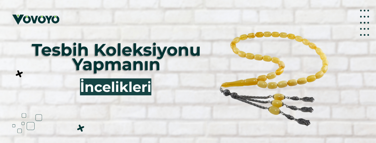 Tesbih Koleksiyonu Yapmanın İncelikleri
