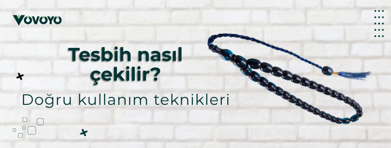 Tesbih nasıl çekilir? Doğru kullanım teknikleri