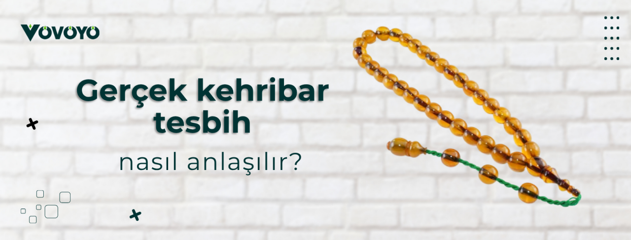 Gerçek kehribar tesbih nasıl anlaşılır?
