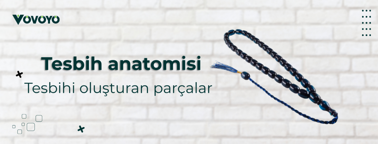 Tesbih anatomisi: Tesbihi oluşturan parçalar