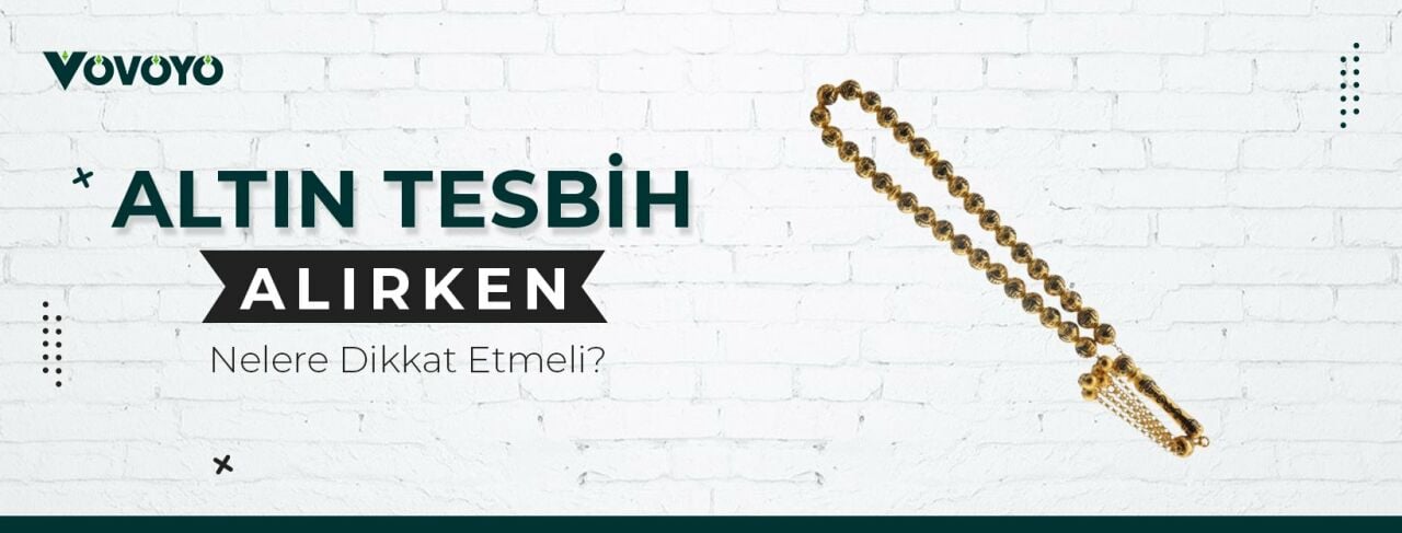 Altın Tesbih Alırken Nelere Dikkat Etmeliyiz?