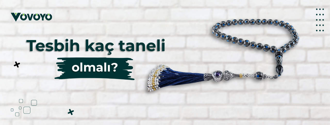 Tesbih kaç taneli olmalı?