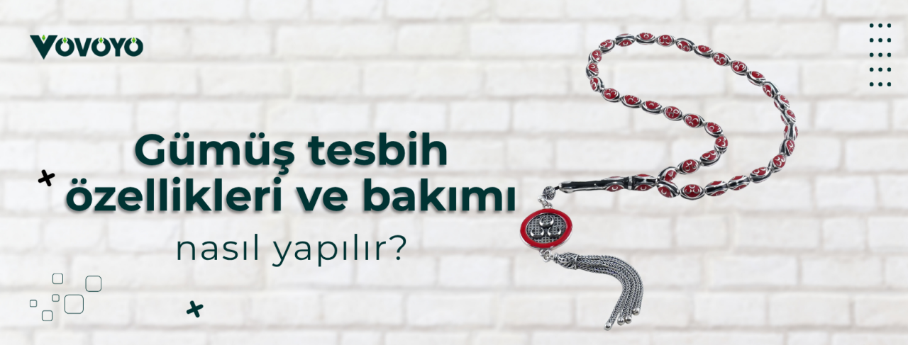 Gümüş tesbih özellikleri ve bakımı nasıl yapılır?