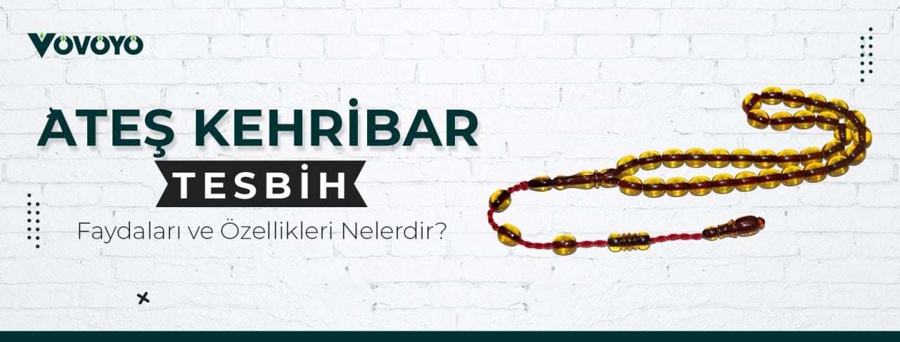 Ateş Kehribar Tesbih Faydaları ve Özellikleri Nelerdir?