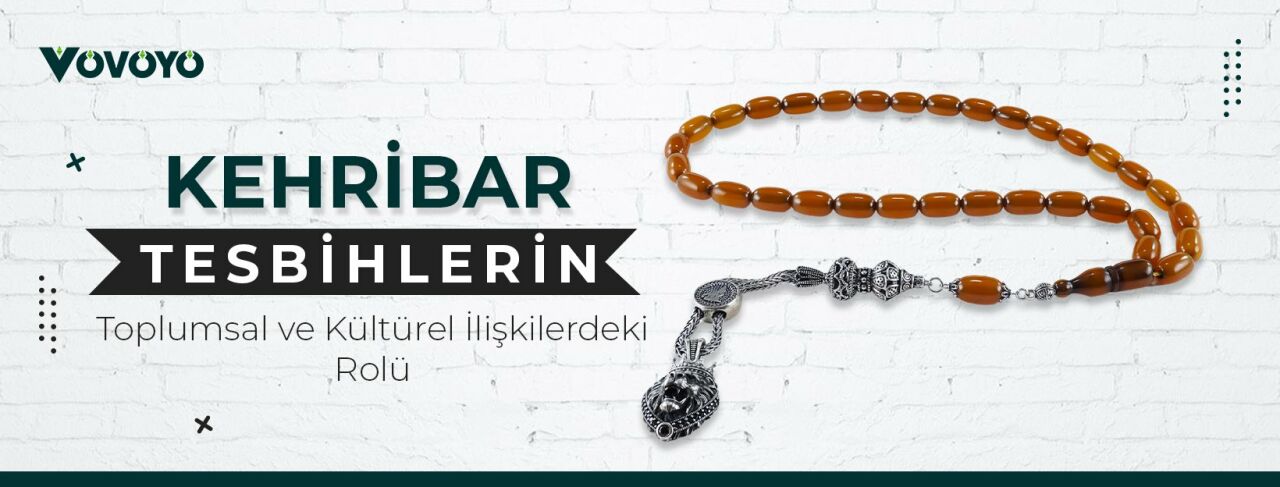 Kehribar Tesbihlerin Toplumsal ve Kültürel İlişkilerdeki Rolü