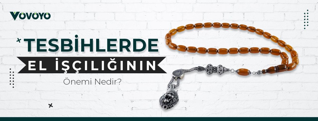 Tesbihlerde El İşçiliğinin Önemi Nedir?