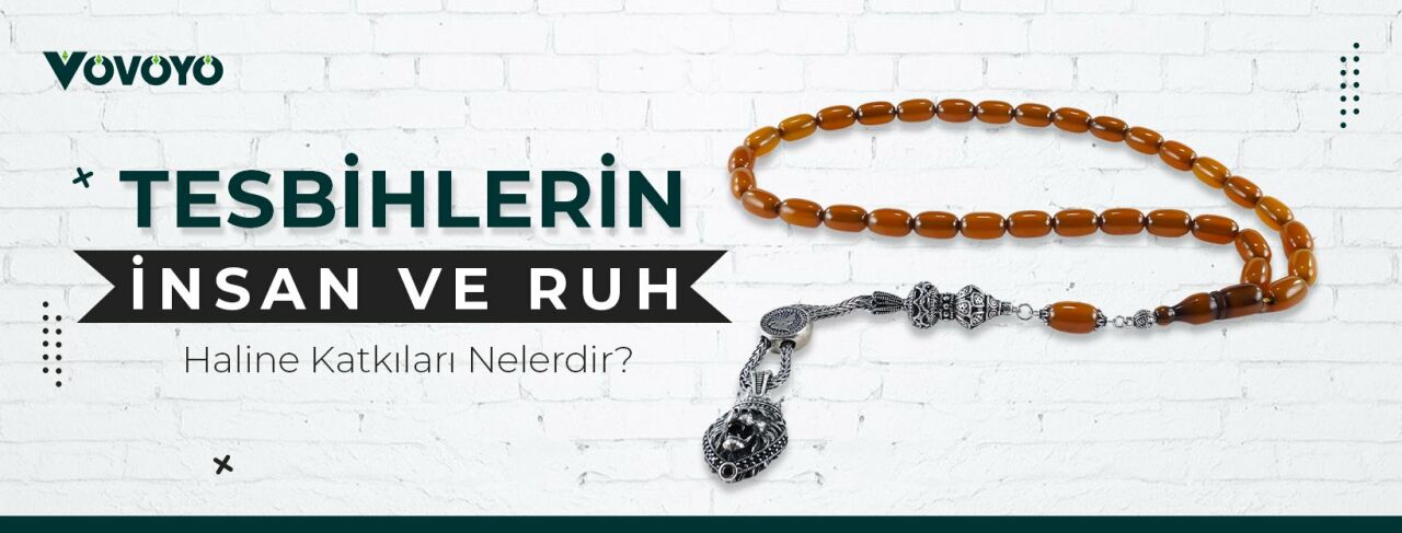 Tesbihlerin İnsan Ruh Haline Katkıları Nelerdir?