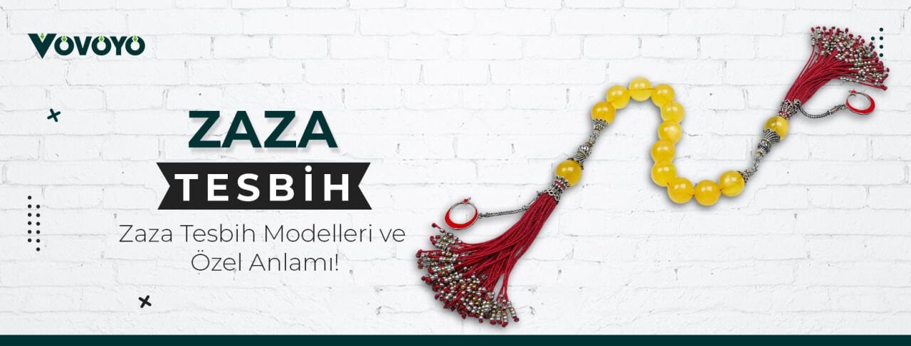 Zaza Tesbih Modelleri ve Özel Anlamı!