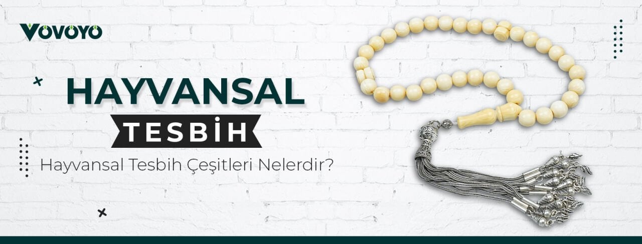 Hayvansal Tesbih Çeşitleri Nelerdir?