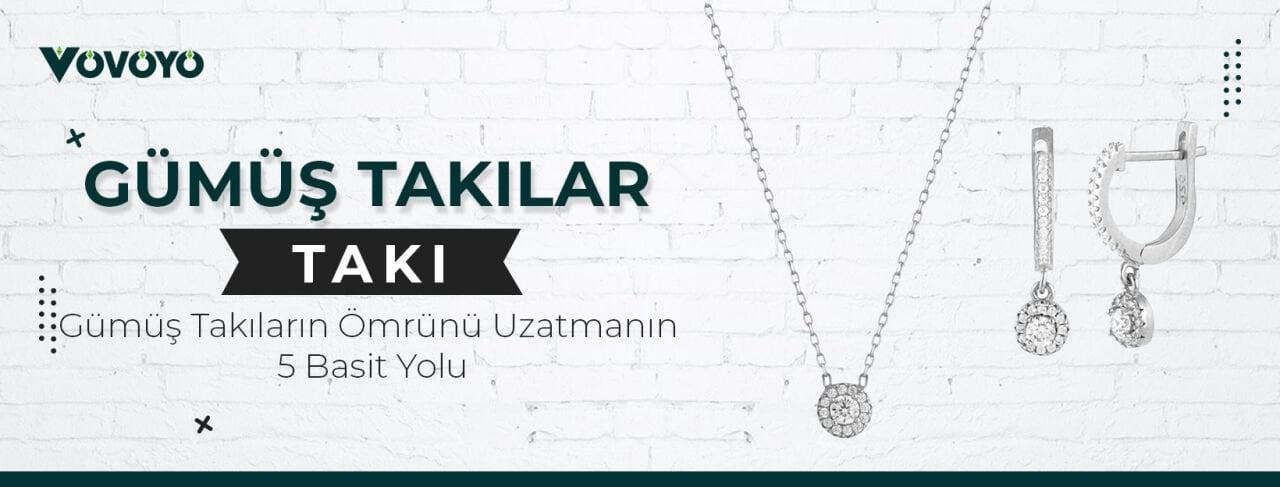 Gümüş Takıların Ömrünü Uzatmanın 5 Basit Yolu