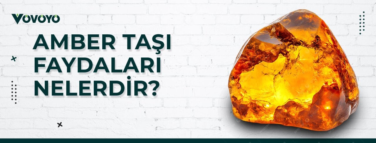 Amber Taşı Faydaları Nelerdir?